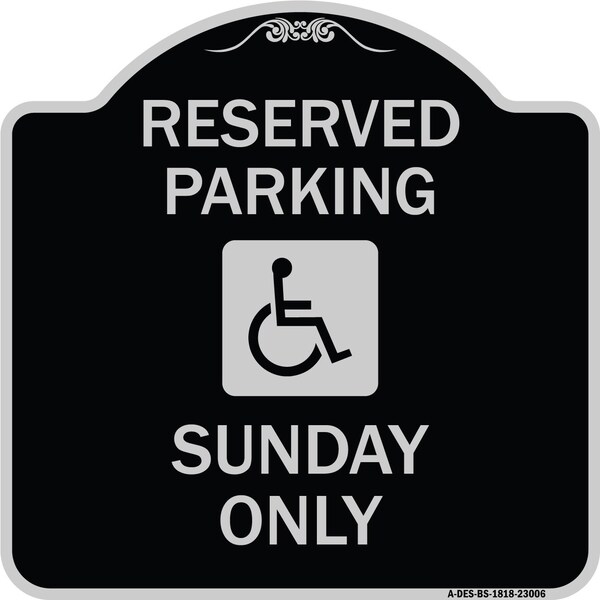 Signmission Reserved Parking Sunday W/ Graphic Heavy-Gauge Aluminum Architectural Sign, 18" x 18", BS-1818-23006 A-DES-BS-1818-23006 - main